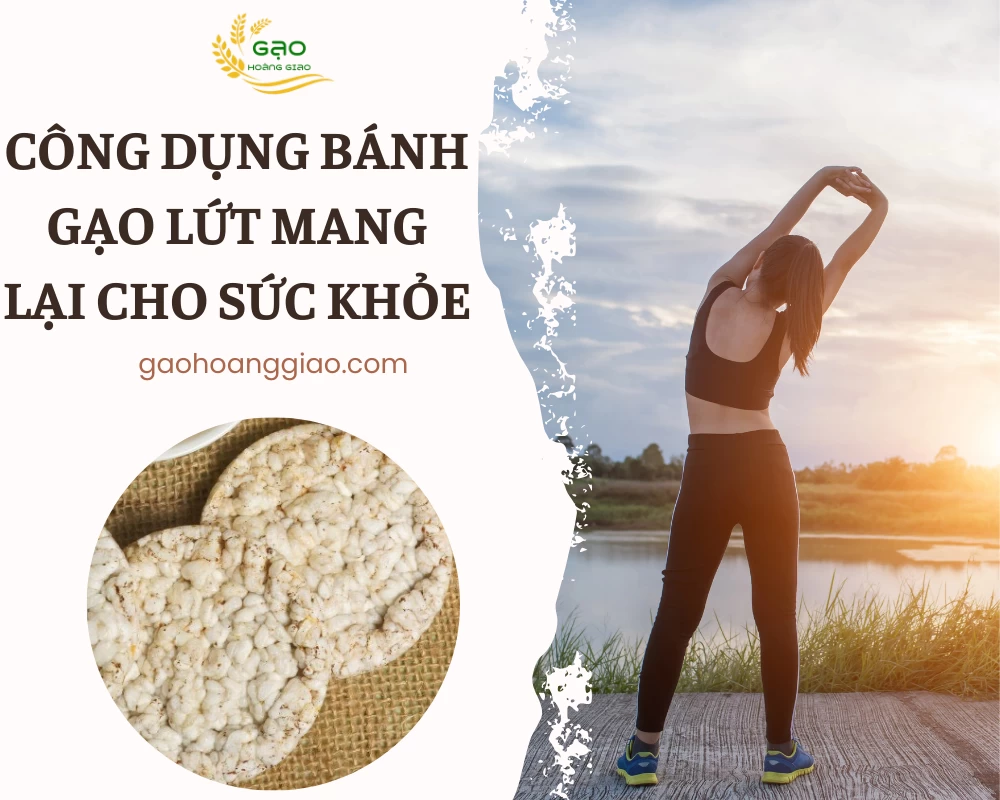 Các công dụng bánh gạo lứt mang lại cho sức khỏe